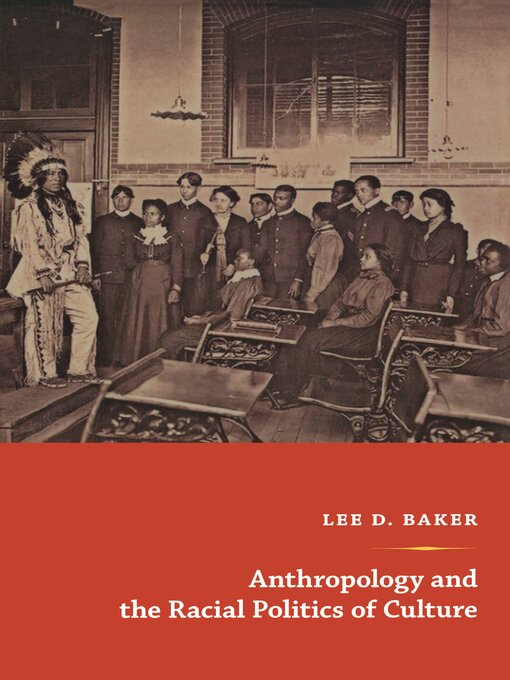 Title details for Anthropology and the Racial Politics of Culture by Lee D. Baker - Available
